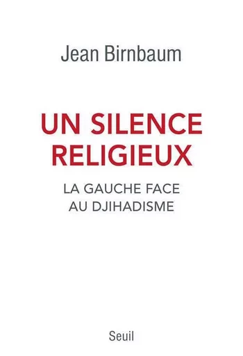 Un silence religieux - Jean Birnbaum - LE SEUIL EDITIONS