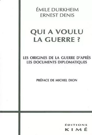 Qui a Voulu la Guerre ? -  Durkheim Emile Denis Ernest - Kimé