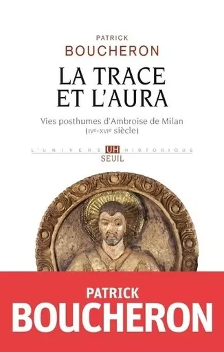 L'Univers historique La Trace et l'aura - Patrick Boucheron - LE SEUIL EDITIONS