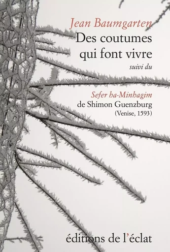 Des coutumes qui font vivre - suivi du Sefer ha-Minhagim - Jean Baumgarten, Shimon GUENZBURG - ECLAT