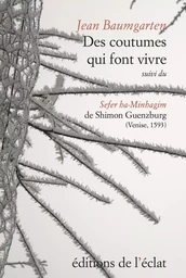 Des coutumes qui font vivre - suivi du Sefer ha-Minhagim