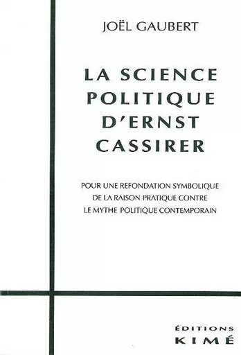 Science Politique d'Ernst Cassirer - Joël Gaubert - Kimé