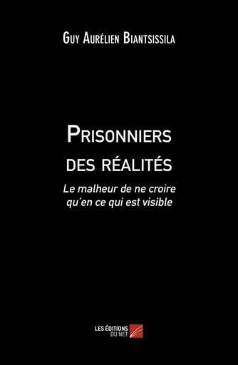 Prisonniers des réalités - Guy Aurélien Biantsissila - Les Editions du Net