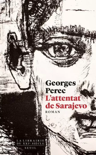 L'Attentat de Sarajevo - Georges Perec - LE SEUIL EDITIONS