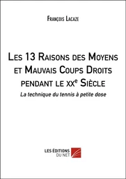 Les 13 Raisons des Moyens et Mauvais Coups Droits pendant le xxe Siècle