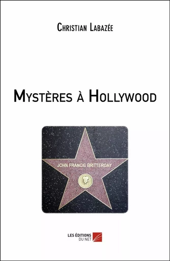 Mystères à Hollywood - Christian Labazée - Les Editions du Net