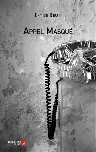 Appel Masqué - Choukri Djibril - Les Editions du Net