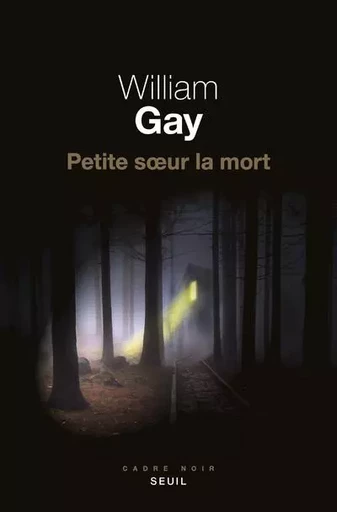 Cadre noir Petite S ur la Mort - William Gay - LE SEUIL EDITIONS