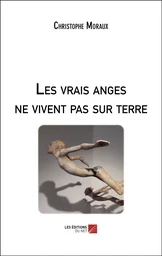 Les vrais anges ne vivent pas sur terre