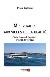 Mes voyages aux villes de la beauté