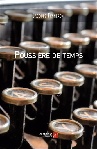 Poussière de temps - Jacques Tenneroni - Les Editions du Net