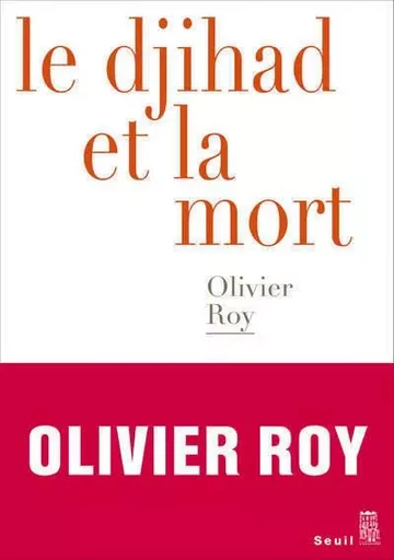 Le Djihad et la mort - Olivier Roy - LE SEUIL EDITIONS