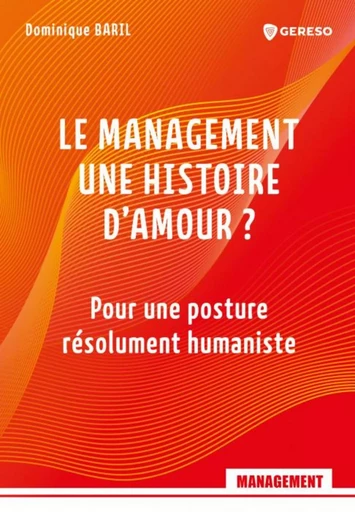 Le management, une histoire d'amour ? - Dominique Baril - GERESO