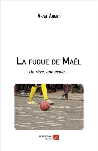 La fugue de Maël - Afzal Ahmed - Les Editions du Net