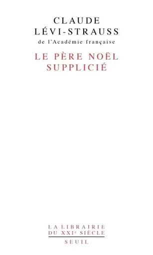 Le Père Noël supplicié - Claude LÉVI-STRAUSS - LE SEUIL EDITIONS