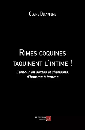 Rimes coquines taquinent l'intime ! - Claire Delaplume - Les Editions du Net