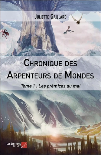 Chronique des Arpenteurs de Mondes - Juliette Gaillard - Les Editions du Net