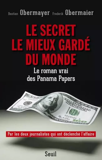 Le Secret le mieux gardé du monde - Frederik Obermaier, Bastian Obermayer - LE SEUIL EDITIONS