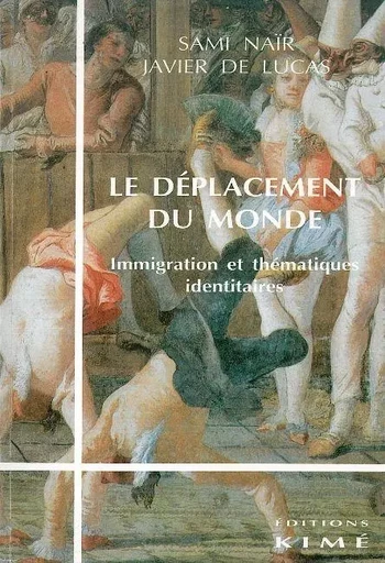 Le Deplacement du Monde -  Nair Sami Lucas Javier De - Kimé