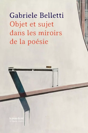 Objet et sujet dans les miroirs de la poésie - Gabriele Belletti - PRESSES DU REEL