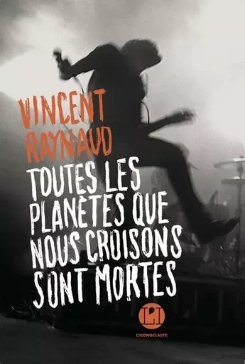 Toutes les planètes que nous croisons sont mortes - Vincent Raynaud - Groupe Margot