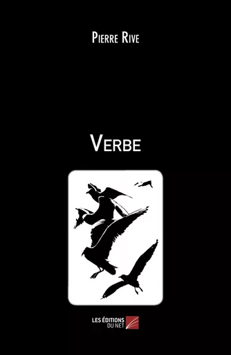 Verbe - Pierre Rive - Les Editions du Net