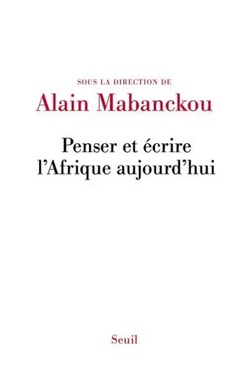 Essais littéraires (H.C.) Penser et écrire l'Afrique aujourd'hui -  - LE SEUIL EDITIONS