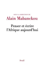 Essais littéraires (H.C.) Penser et écrire l'Afrique aujourd'hui