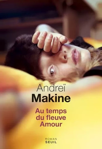 Cadre rouge Au temps du fleuve Amour - Andreï Makine - LE SEUIL EDITIONS