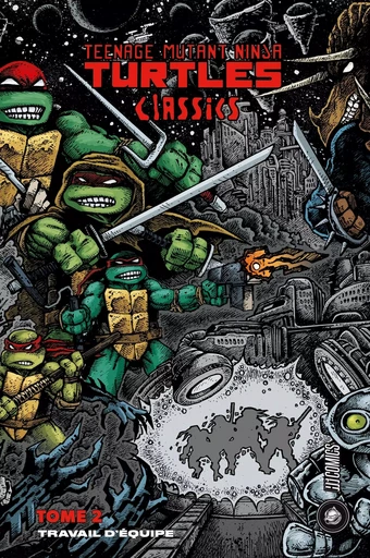 Les Tortues Ninja - TMNT Classics, T2 : Travail d'équipe - Peter Laird, Kevin Eastman - HICOMICS