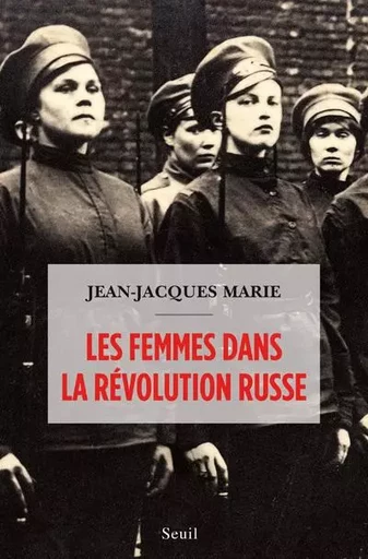 Documents (H. C.) Les Femmes dans la révolution russe - Jean-Jacques Marie - LE SEUIL EDITIONS