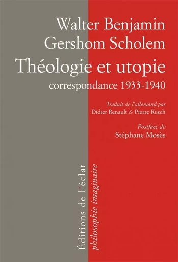 THEOLOGIE ET UTOPIE - CORRESPONDANCE 1933-1940 - Walter Benjamin, Gershom Scholem - ECLAT