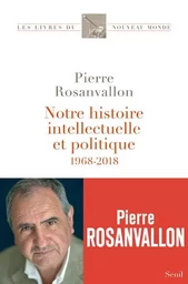 Les Livres du nouveau monde Notre histoire intellectuelle et politique