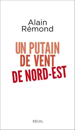 Romans français (H.C.) Un putain de vent de nord-est - Alain Rémond - LE SEUIL EDITIONS