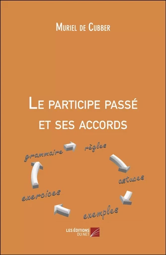 Le participe passé et ses accords - Muriel De Cubber - Les Editions du Net