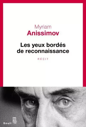 Cadre rouge Les Yeux bordés de reconnaissance - Myriam Anissimov - LE SEUIL EDITIONS