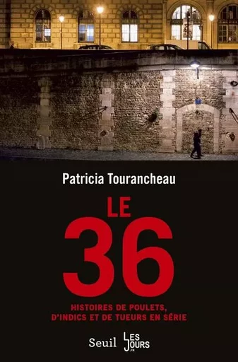 Le 36 - Patricia Tourancheau - LE SEUIL EDITIONS