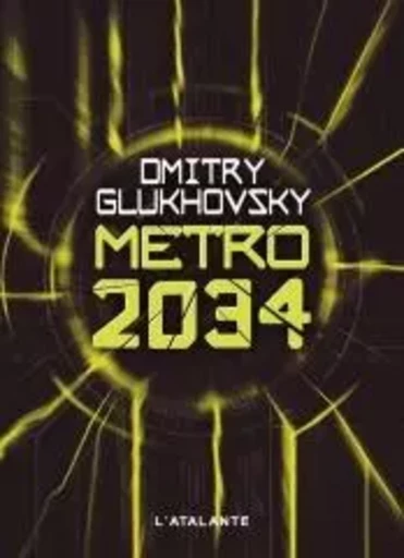 METRO 2034 - Dmitry Glukhovsky - ATALANTE