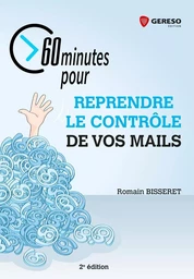 60 minutes pour reprendre le contrôle de vos mails