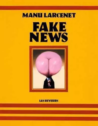 Fake News - Manu Larcenet - LES REVEURS