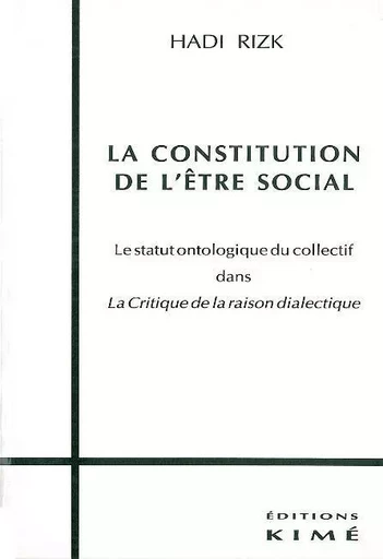 La Constitution de l'Être Social -  Rizk Hadi - Kimé