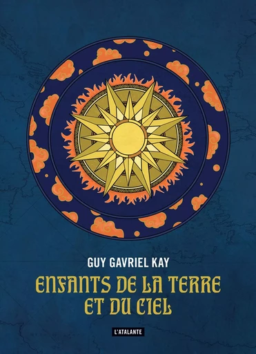 ENFANTS DE LA TERRE ET DU CIEL - Guy Gavriel Kay - ATALANTE