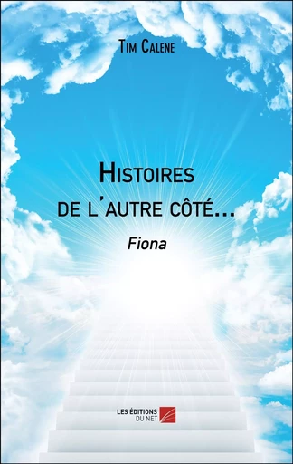 Histoires de l'autre côté… - Tim Calene - Les Editions du Net