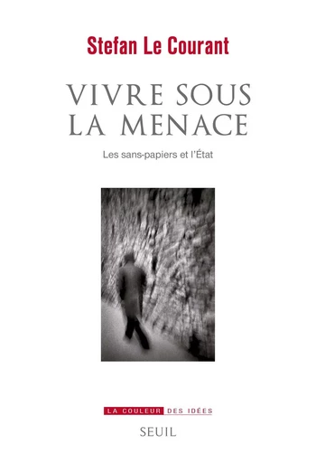 Vivre sous la menace - Stefan Le Courant - LE SEUIL EDITIONS