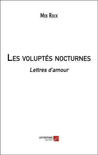 Les voluptés nocturnes - Meb Rock - Les Editions du Net