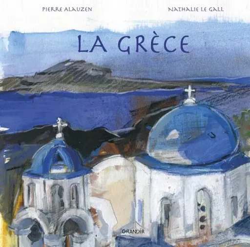 Grèce - Pierre ALAUZEN - GRANDIR