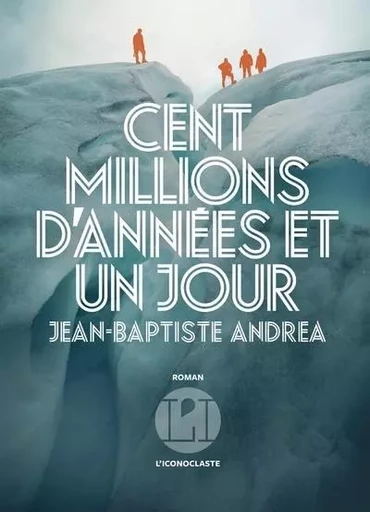 Cent millions d'années et un jour - Jean-Baptiste Andrea - Groupe Margot