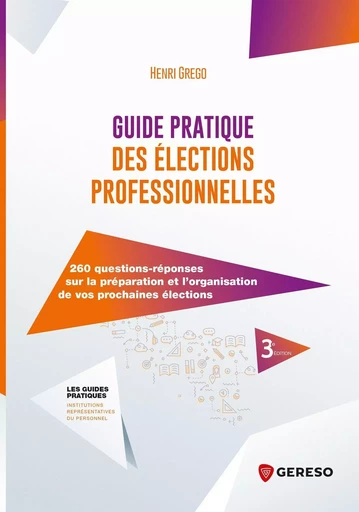 Guide pratique des élections professionnelles - Henri Grego - GERESO