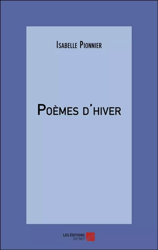 Poèmes d'hiver - Isabelle Pionnier - Les Editions du Net