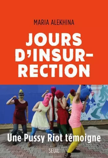 Documents (H. C.) Jours d'insurrection - Maria Alekhina - LE SEUIL EDITIONS